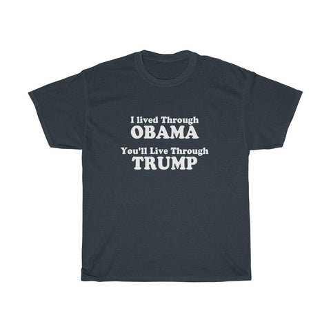 I Lived Through Obama You'll Live Through Trump T Shirt - Trump Save America Store 2024