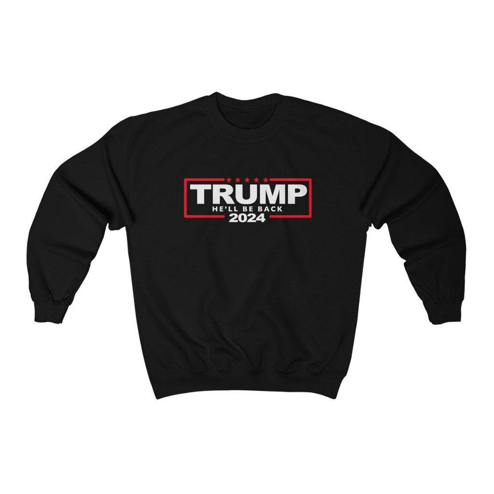 Trump 2024 He'll Be Back Crewneck Sweatshirt - Trump Save America Store 2024