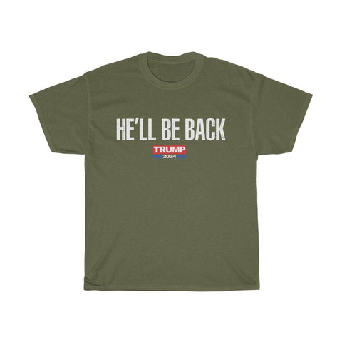 Trump 2024 He'll Be Back T-Shirt - Trump Save America Store 2024