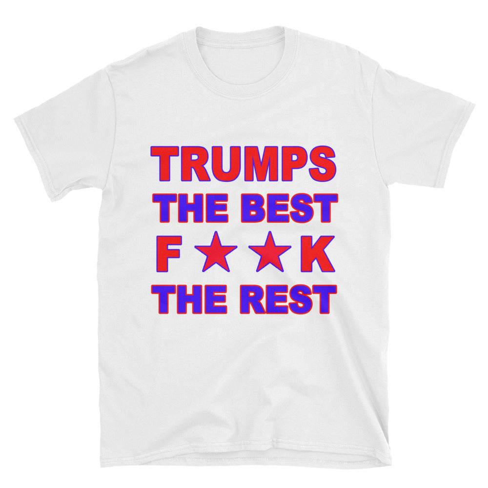 Trumps The Best F**K The Rest Mens T Shirt - Miss Deplorable