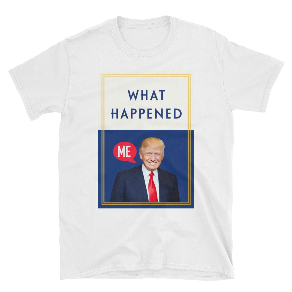 What Happened Donald Trump Mens T Shirt - Miss Deplorable