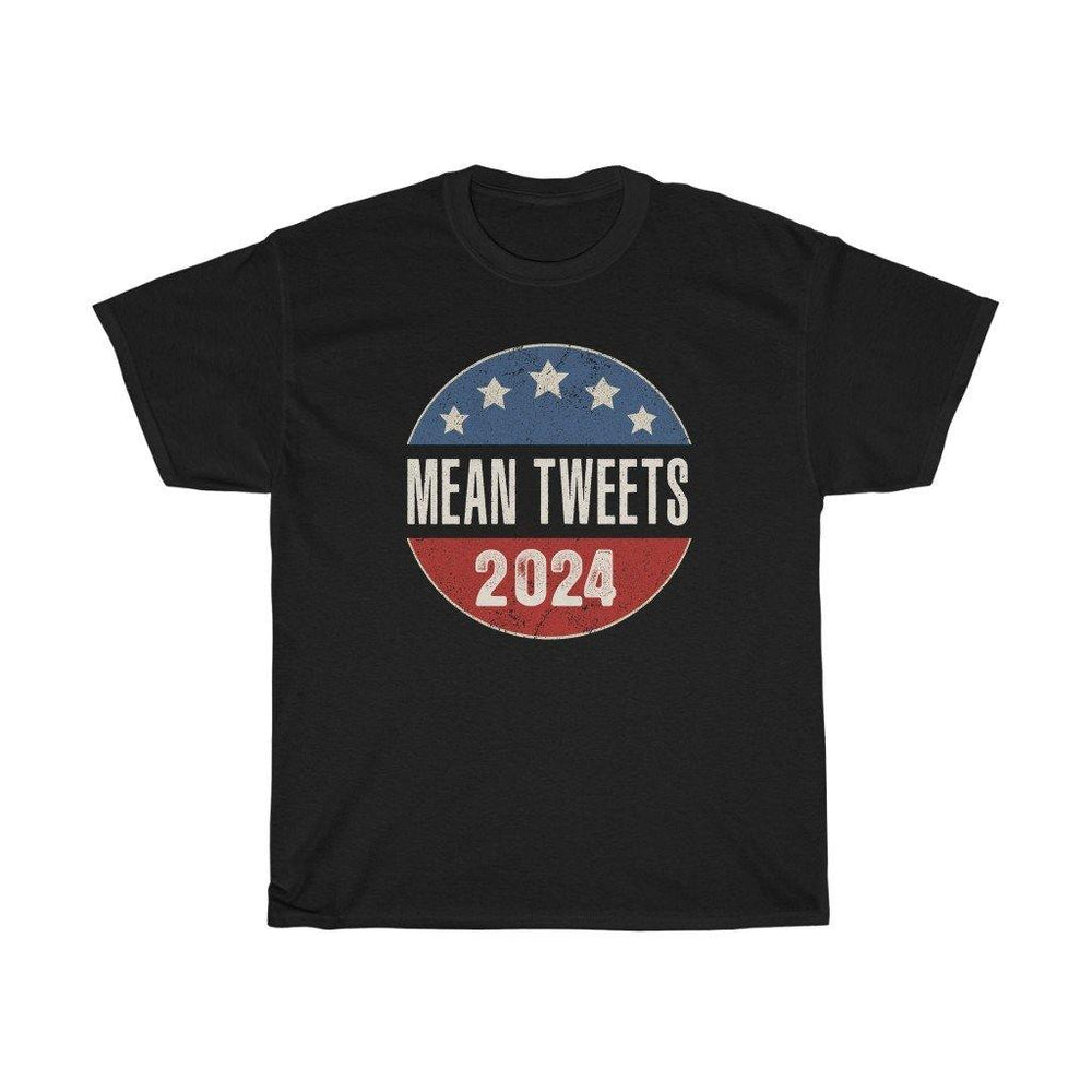 Mean Tweets 2024 T-Shirt - Trump Save America Store 2024