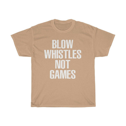 Blow Whistles Not Games T Shirt - Trump Save America Store 2024