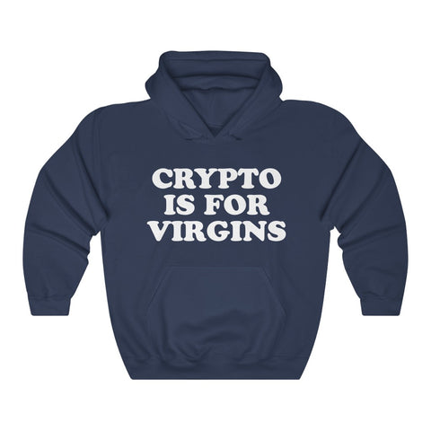 Crypto is for Virgins Hoodie, Hooded Sweatshirt