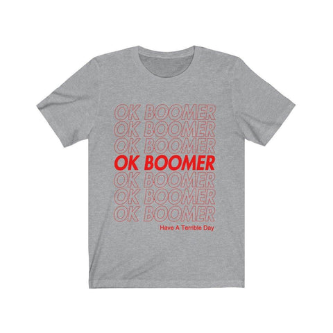 OK Boomer Shirt - Have A Terrible Day Tee - Okay Boomer T-Shirt - Trump Save America Store 2024