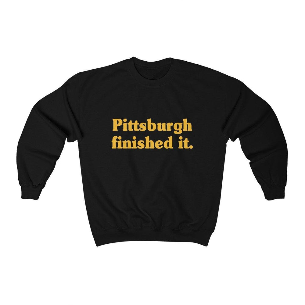 Pittsburgh Finished It Shirt - Crewneck Sweatshirt - Trump Save America Store 2024