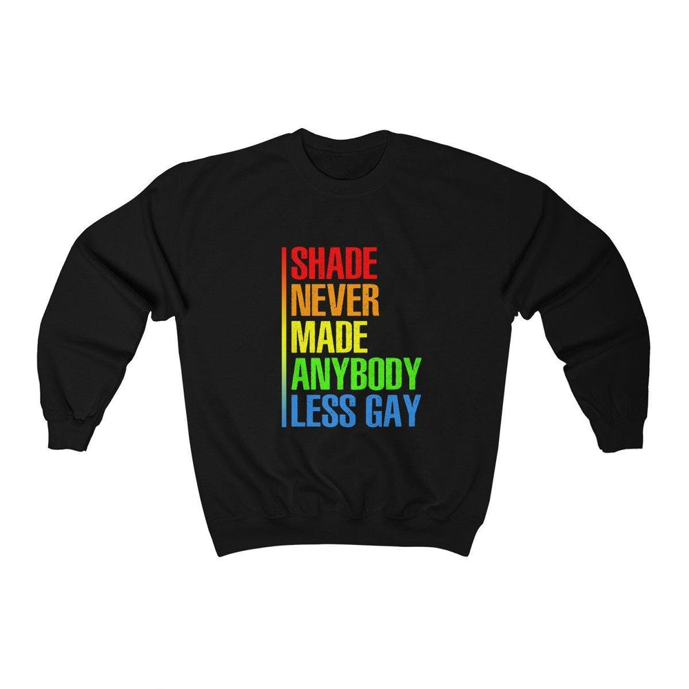 Shade Never Made Anybody Less Gay Sweatshirt - LGBTQ Sweater - Pride Women And Mens Shirt - Trump Save America Store 2024