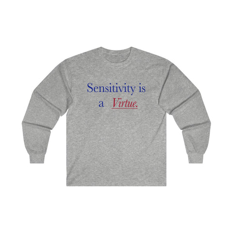 Sensitivity Is a Virtue T Shirt S - 3XL Long Sleeve Tee