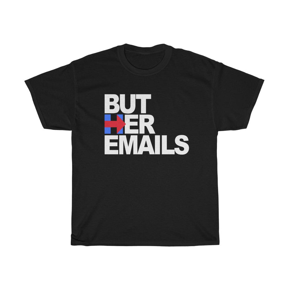But Her Emails Shirt, Hillary Clinton Short Sleeve Unisex Tee