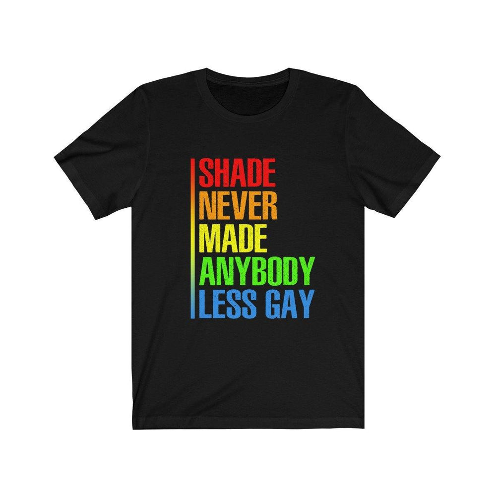 Shade Never Made Anybody Less Gay T-Shirt - LGBTQ Tee - Pride Women And Mens Shirt - Trump Save America Store 2024