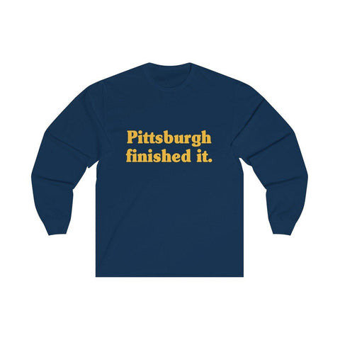Pittsburgh Finished It Shirt - Long Sleeve Tee - Trump Save America Store 2024