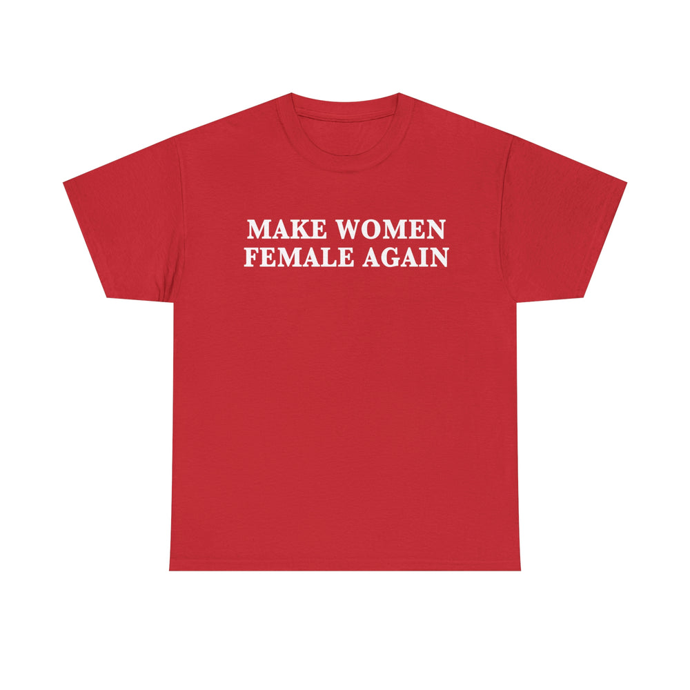 Make Women Female Again T Shirt