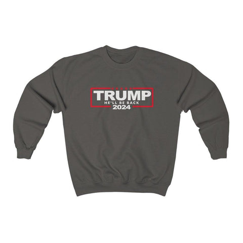 Trump 2024 He'll Be Back Crewneck Sweatshirt - Trump Save America Store 2024