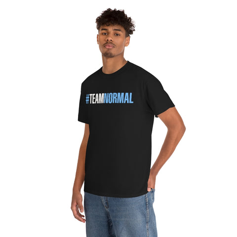 Team Normal Shirt, #teamnormal (S - 5XL) Tee