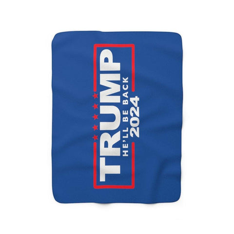 Trump 2024 He'll Be Back Sherpa Fleece Blanket Throw - Trump Save America Store 2024