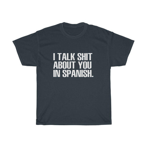 I Talk Shit About You In Spanish T-Shirt - Trump Save America Store 2024