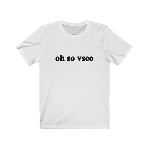 Oh So VSCO Tee Shirt - Trump Save America Store 2024