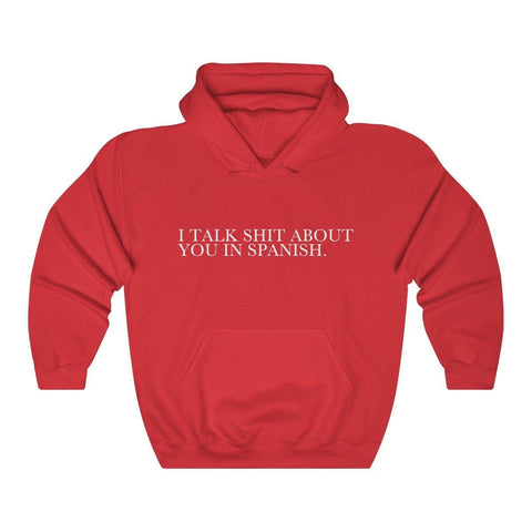 I Talk Shit About You In Spanish Hoodie -  Hooded Sweatshirt - Trump Save America Store 2024