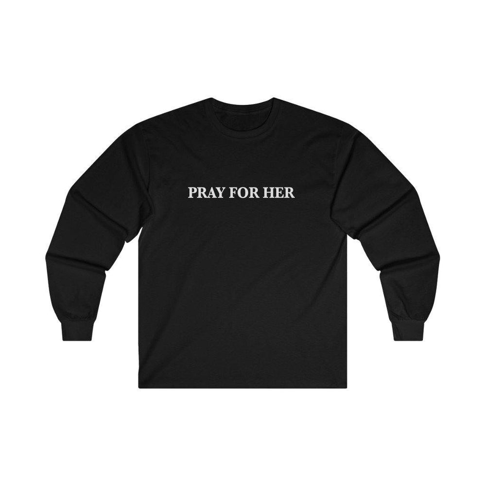 Pray For Her Shirt Long Sleeve S - 3XL T-Shirt - Trump Save America Store 2024
