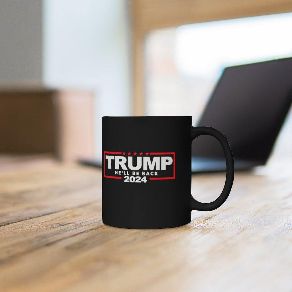 Trump 2024 He'll Be Back Black Mug 11oz - Trump Save America Store 2024