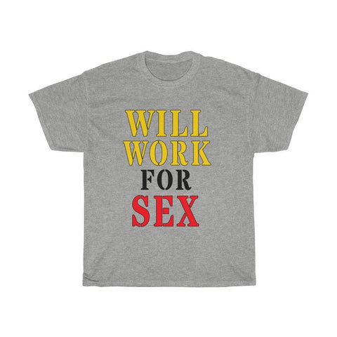 Will Work For Sex T-Shirt - Trump Save America Store 2024