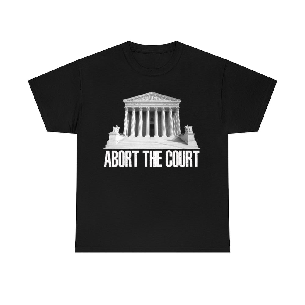 Abort The Court Shirt, Pro Choice Supreme Court Tee