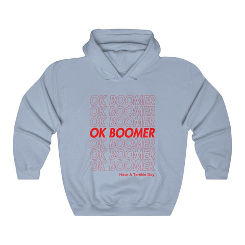 OK Boomer Hoodie - Have A Terrible Day Shirt - Okay Boomer Hooded Sweatshirt - Trump Save America Store 2024