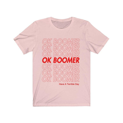 OK Boomer Shirt - Have A Terrible Day Tee - Okay Boomer T-Shirt - Trump Save America Store 2024