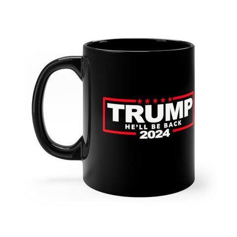 Trump 2024 He'll Be Back Black Mug 11oz - Trump Save America Store 2024