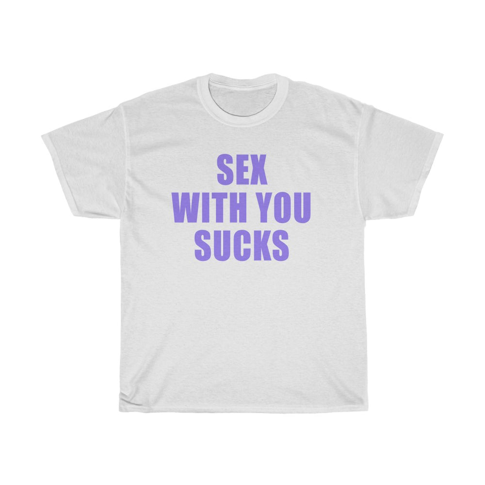 Sex With You Sucks Shirt