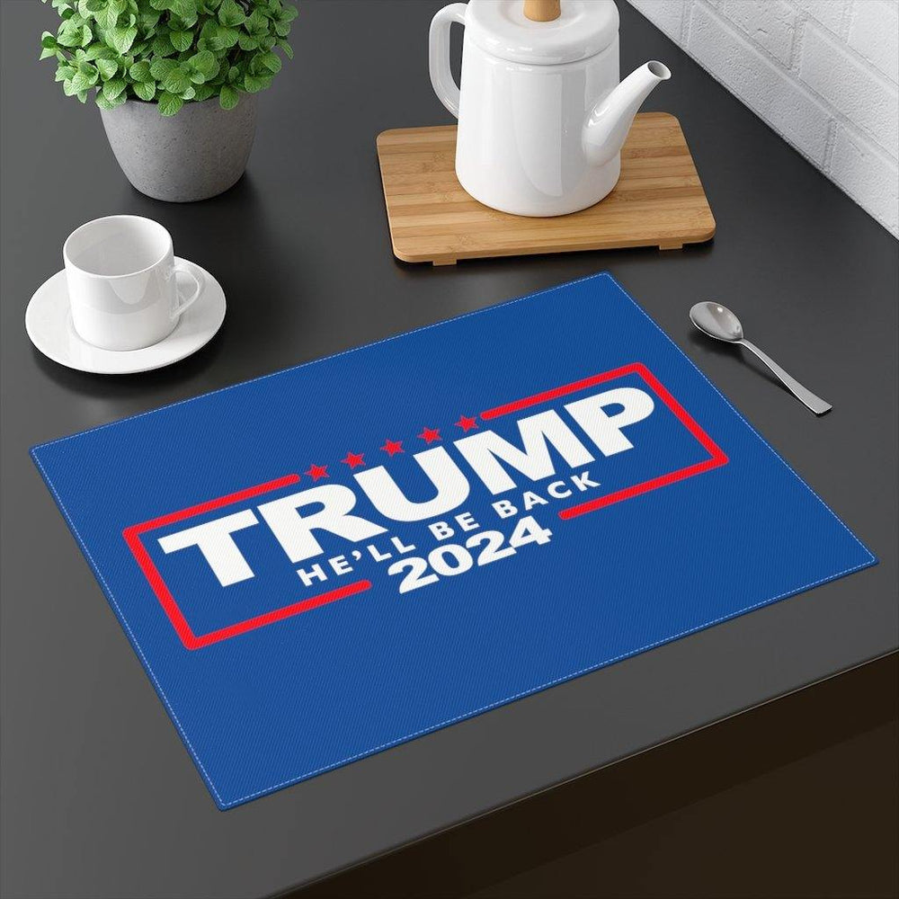 Trump 2024 He'll Be Back Placemat - Trump Save America Store 2024