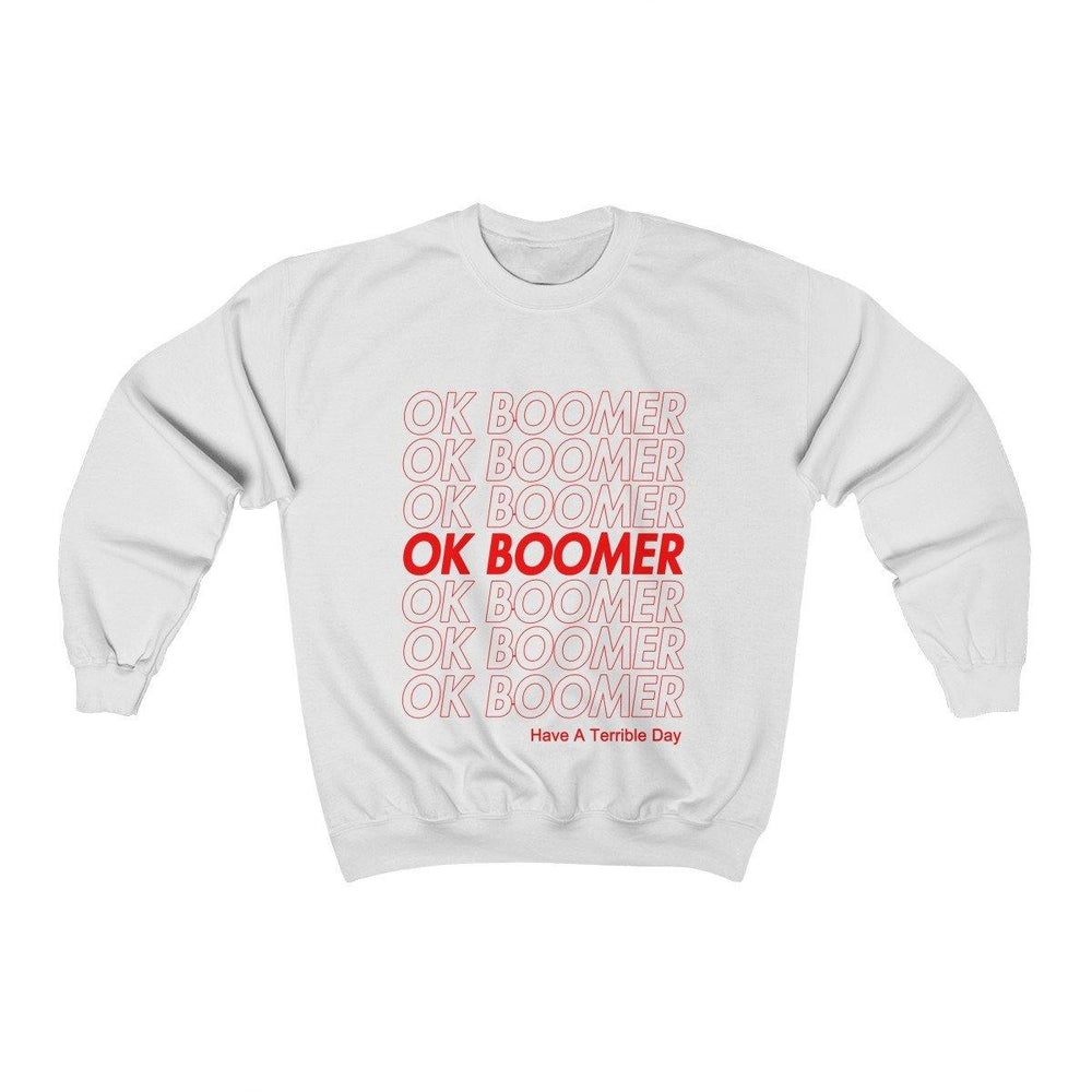 OK Boomer Shirt - Have A Terrible Day Sweater - Okay Boomer Crewneck Sweatshirt - Trump Save America Store 2024