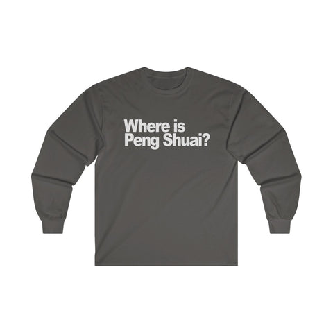 Where Is Peng Shuai T Shirt, S - 2XL Long Sleeve Tee