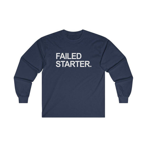 Failed Starter Shirt - Long Sleeve S - 2XL T-Shirt - Trump Save America Store 2024