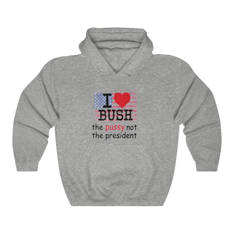 I Love Bush Not The President Hoodie, S - 5XL Hooded Sweatshirt