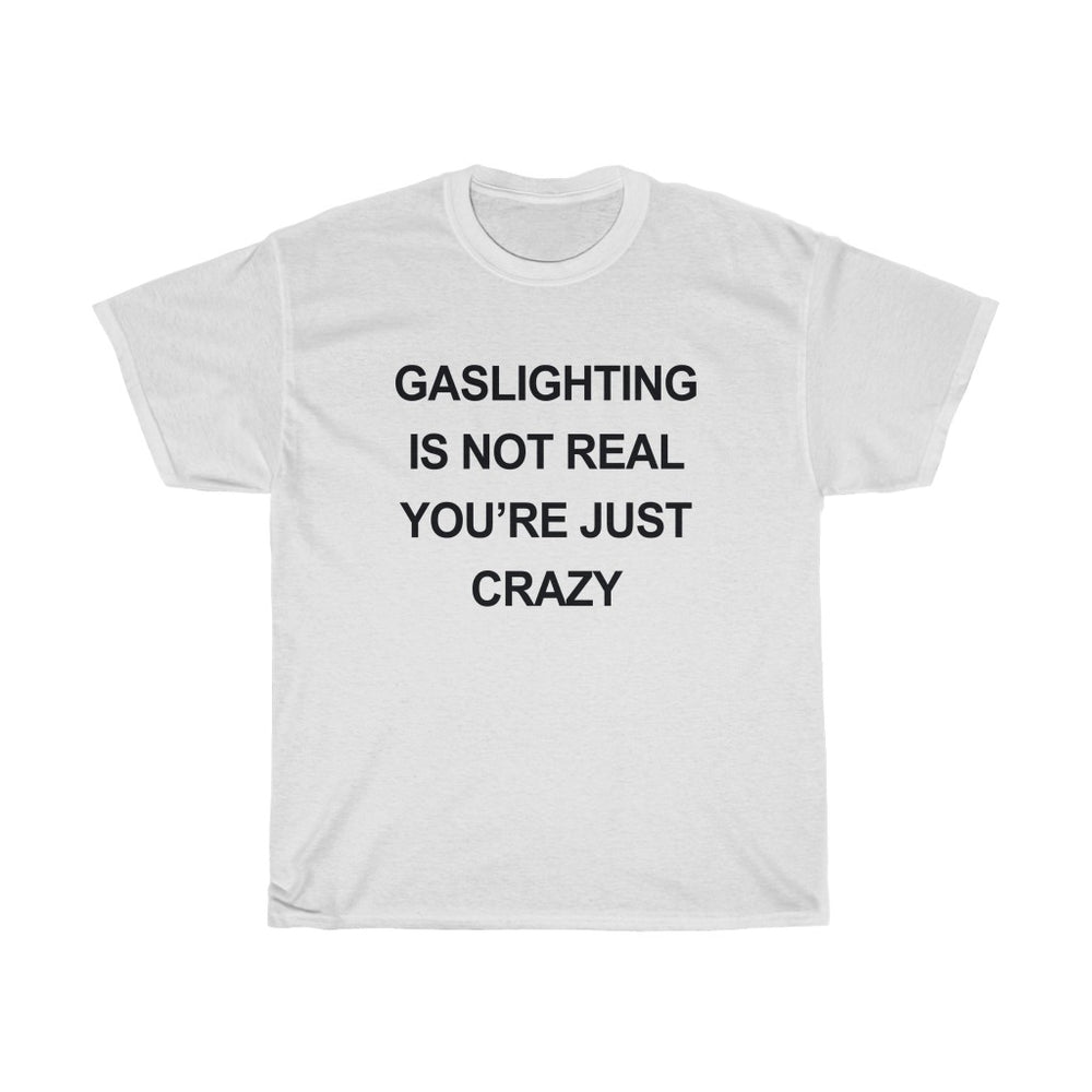 Gaslighting Is Not Real Shirt, Short Sleeve Classic Tee