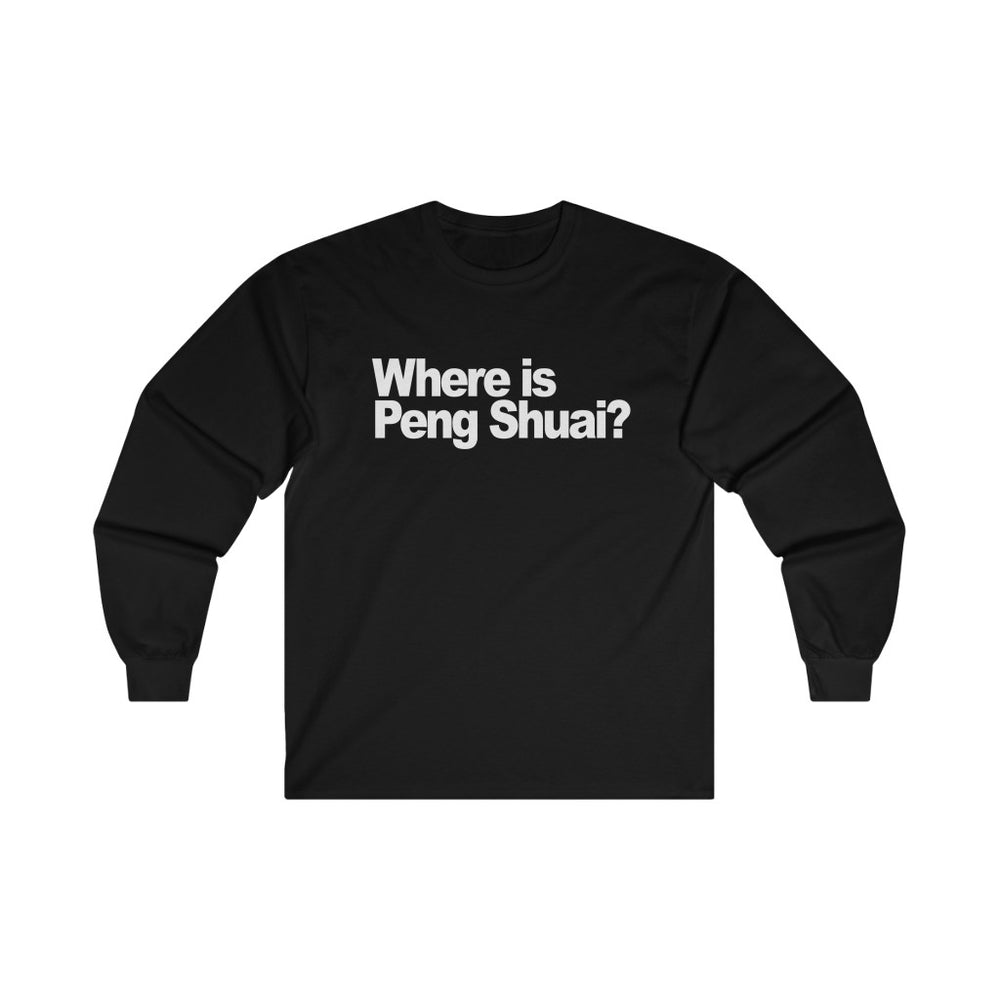 Where Is Peng Shuai T Shirt, S - 2XL Long Sleeve Tee