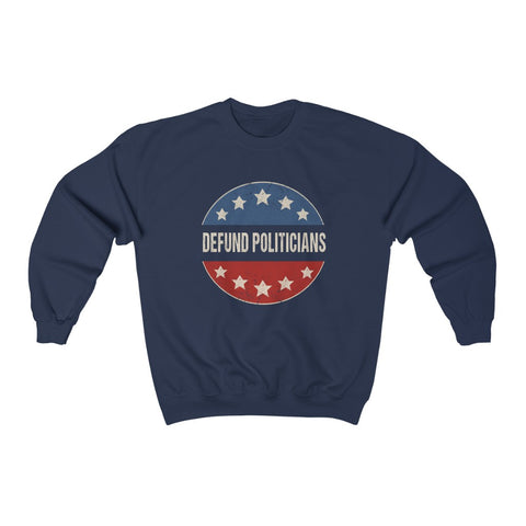 Defund Politicians Crewneck Sweatshirt