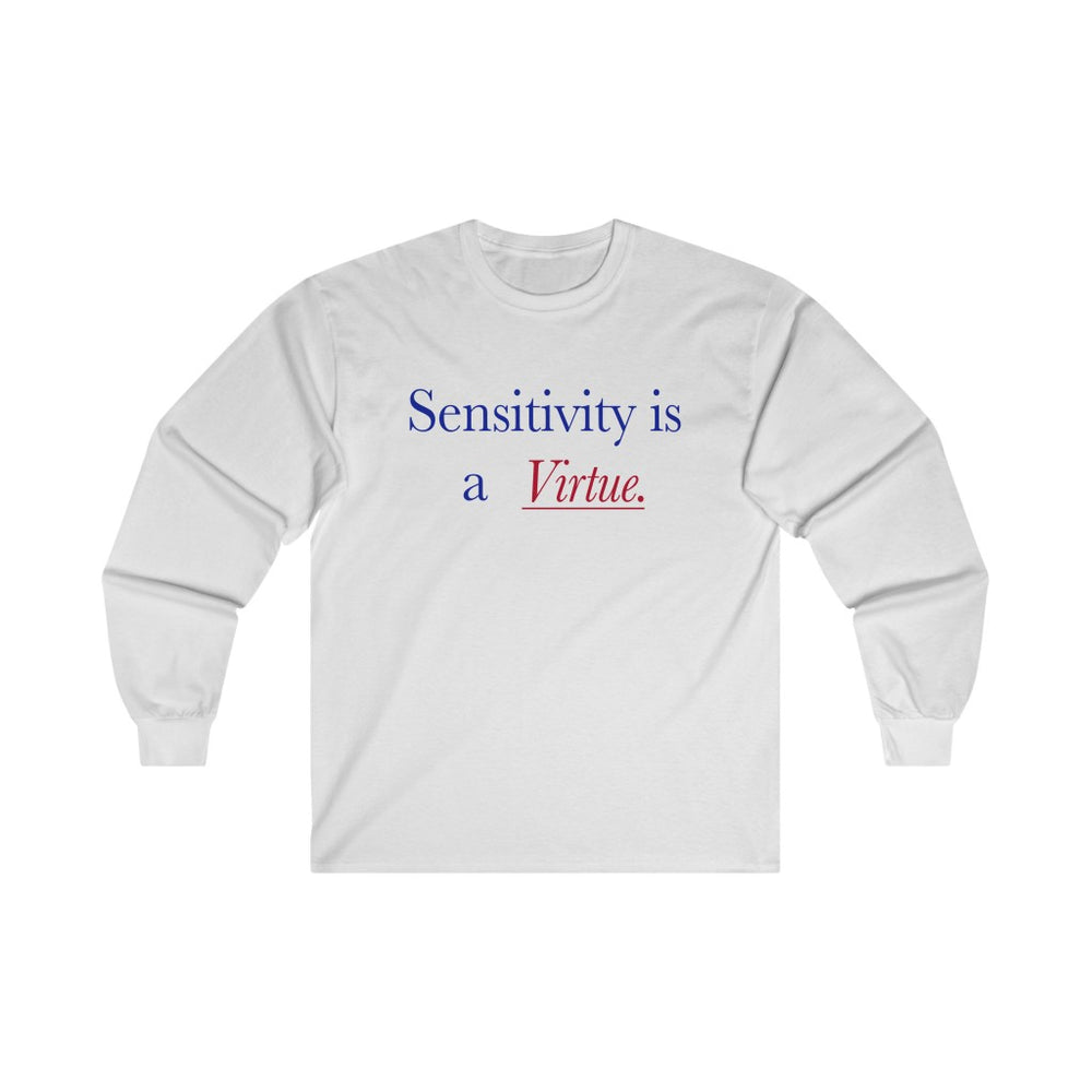 Sensitivity Is a Virtue T Shirt S - 3XL Long Sleeve Tee
