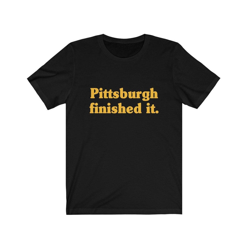 Pittsburgh Finished It Shirt - Short Sleeve Tee - Trump Save America Store 2024