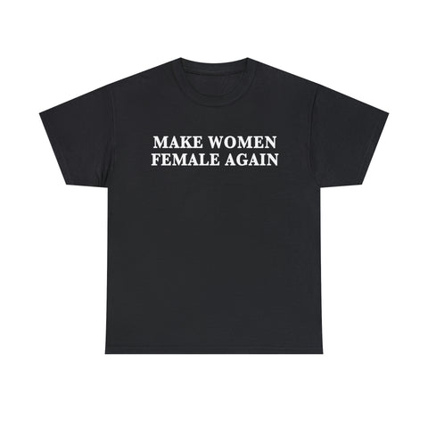 Make Women Female Again T Shirt