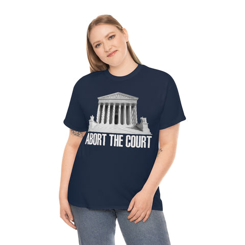 Abort The Court Shirt, Pro Choice Supreme Court Tee