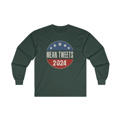Mean Tweets 2024 Long Sleeve T-Shirt - Trump Save America Store 2024