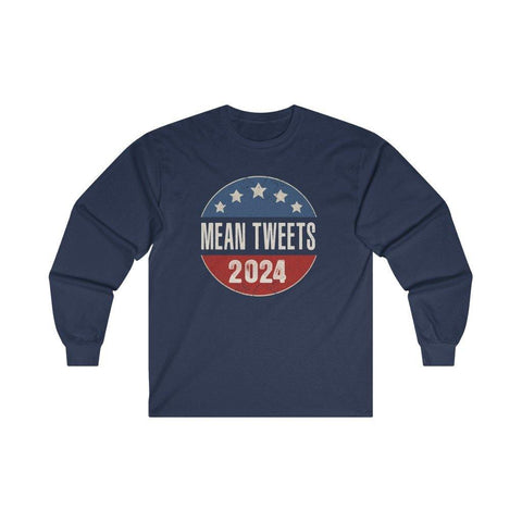 Mean Tweets 2024 Long Sleeve T-Shirt - Trump Save America Store 2024