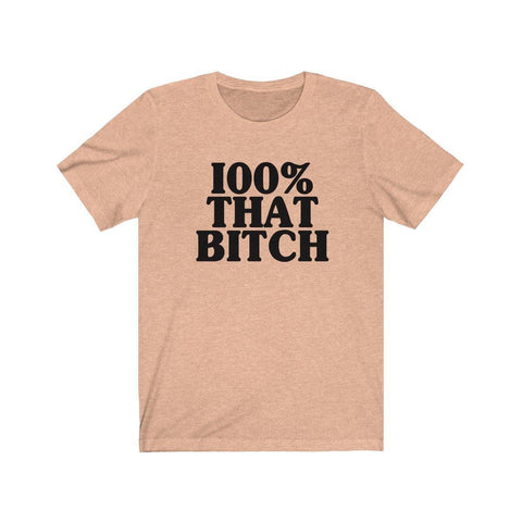 100% That Bitch Shirt - Womens T-Shirt - Trump Save America Store 2024