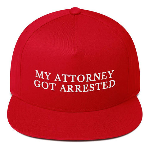 My Attorney Got Arrested Hat - Funny Political Donald Trump Novelty MAGA Hat - Trump Save America Store 2024