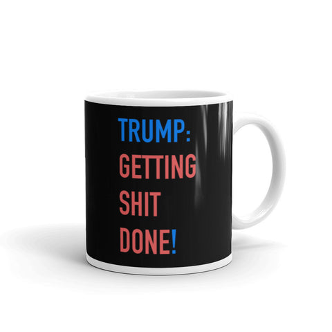 Preident Trump: Getting Shit Done Mug - Miss Deplorable