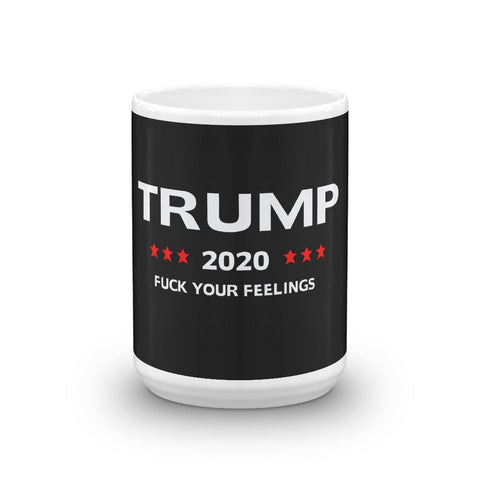 Donald Trump 2020 F**K Your Feelings Mug - Trump Save America Store 2024