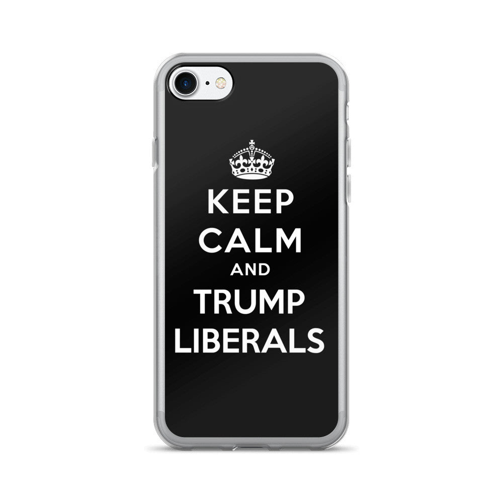 Keep Calm And Trump Liberals iPhone 7/7 Plus Case - Miss Deplorable