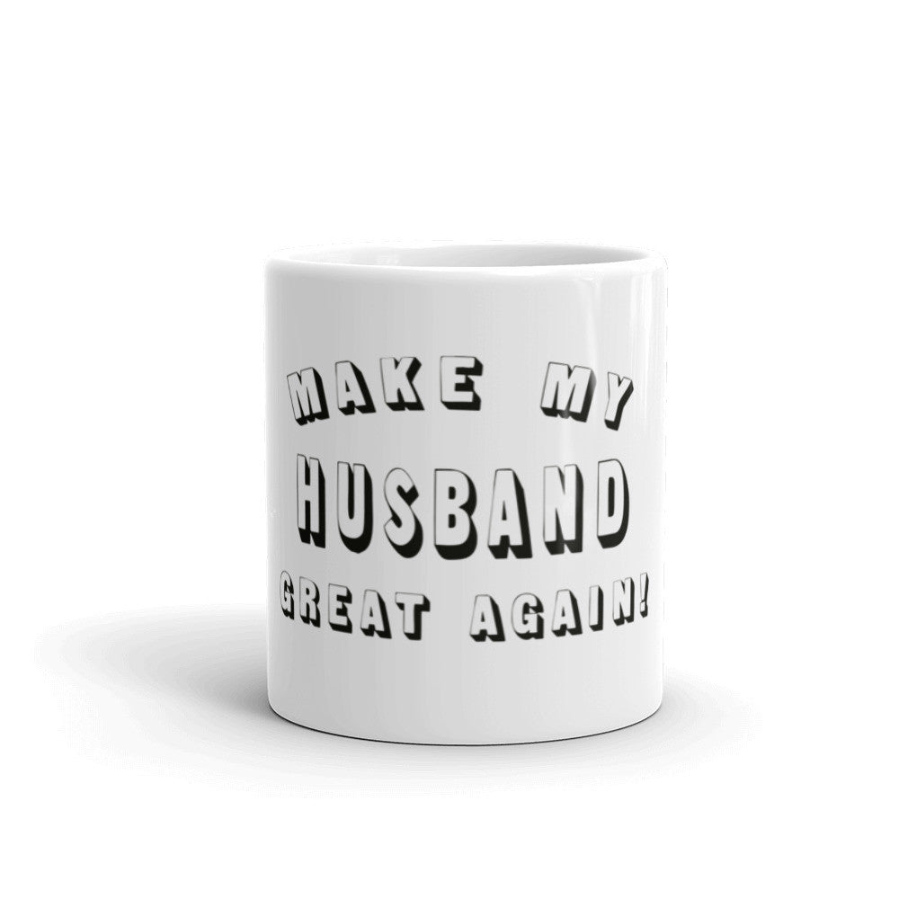 Make My Husband Great Again! Donald Trump Mug - Miss Deplorable
